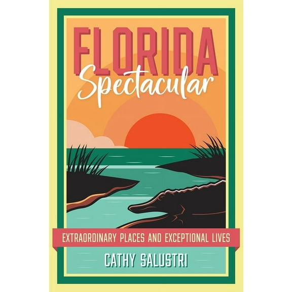 Florida Spectacular: Extraordinary Places and Exceptional Lives, (Paperback)