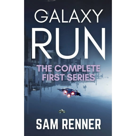 Galaxy Run Galaxy Run: The Complete First Series, (Paperback)
