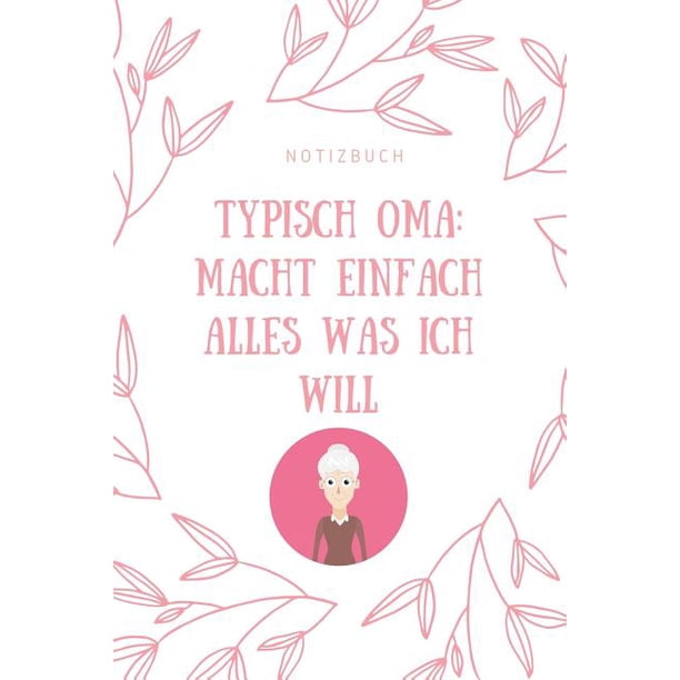 Oma Schläft Den Ganzen Tag Notizbuch Typisch Oma : MACHT EINFACH WAS ICH WILL: A4 52 Wochen