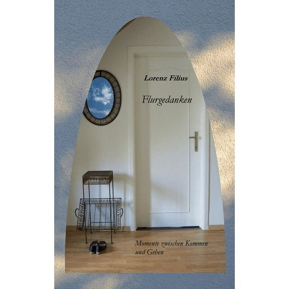 Flurgedanken: Momente zwischen Kommen und Gehen, (Paperback)