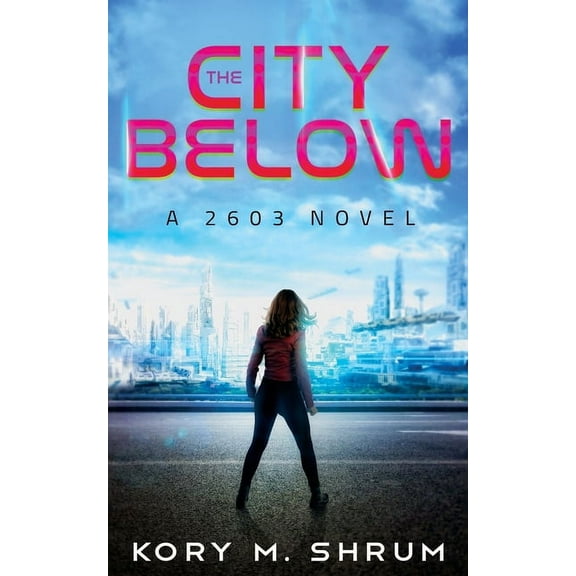 The City Below: A 2603 Novel, (Paperback)