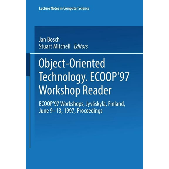 Lecture Notes in Computer Science Object-Oriented Technology: Ecoop '97 Workshop Reader: Ecoop'97 Workshops JyvÃ¤skylÃ¤, Finland, June 9-13, 1997 , Book 1357, (Paperback)