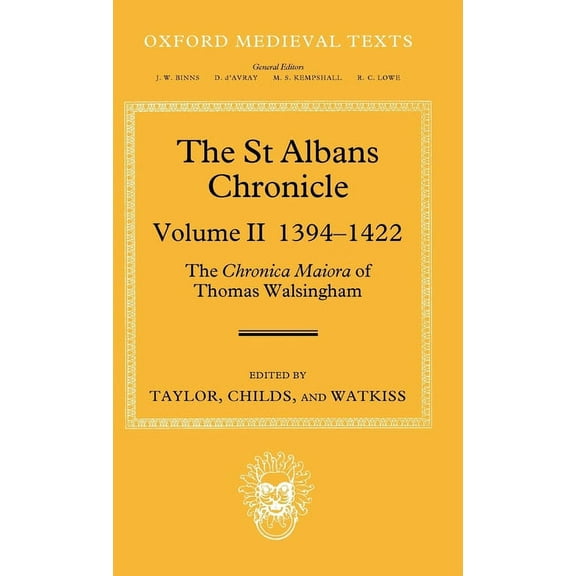 Oxford Medieval Texts The St Albans Chronicle: The Chronica Maiora of Thomas Walsingham: Volume II 1394-1422, (Hardcover)