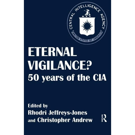 Studies in Intelligence Eternal Vigilance?: 50 years of the CIA, (Paperback)