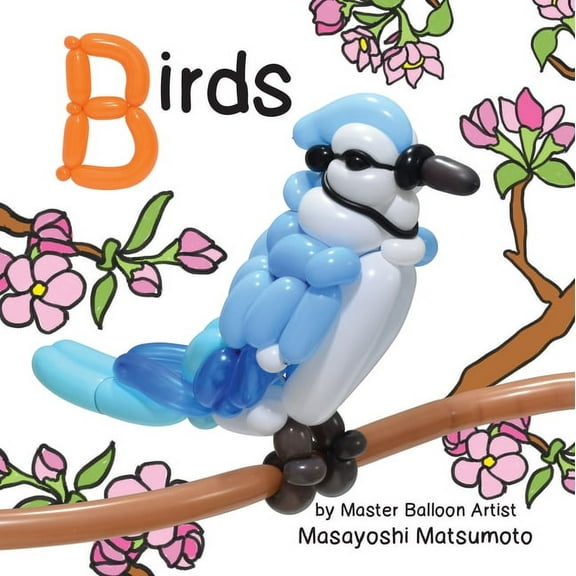 Balloon Art Books: Balloon Art Books: Birds (Board Book)