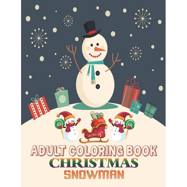 Adult Coloring Book Christmas Snowman : coloring book perfect gift idea for Christmas snowman lover men, women, girls, boys, family and friends. ...