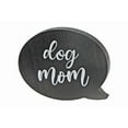 thumbnail image 1 of Wooden Speech Bubble Message Sign Dog Mom, 1 of 3