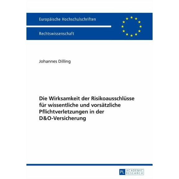 Europäische Hochschulschriften Recht: Die Wirksamkeit der Risikoausschluesse fuer wissentliche und vorsaetzliche Pflichtverletzungen in der D&O-Versicherung (Paperback)