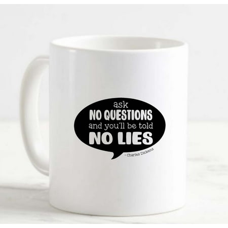 

Coffee Mug Ask No Questions YouLl Be Told No Lies White Cup Funny Gifts for work office him her