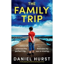 The Family Trip: A totally gripping and addictive psychological thriller, (Paperback)