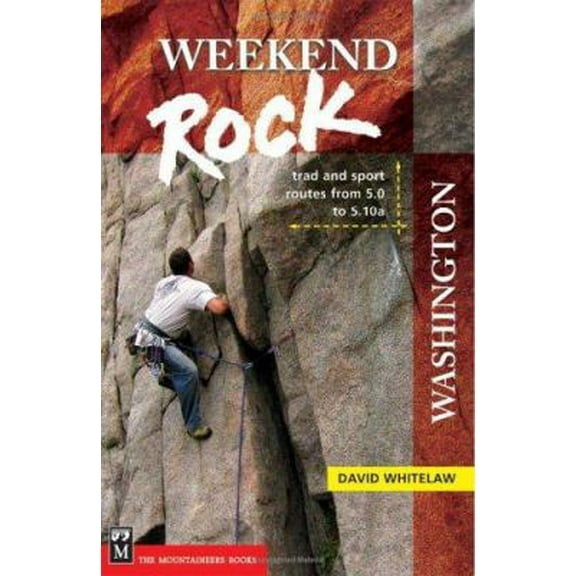Pre-Owned Weekend Rock Washington: Trad & Sport Routes from 5.0 to 5.10a (Paperback) 0898869846 9780898869842
