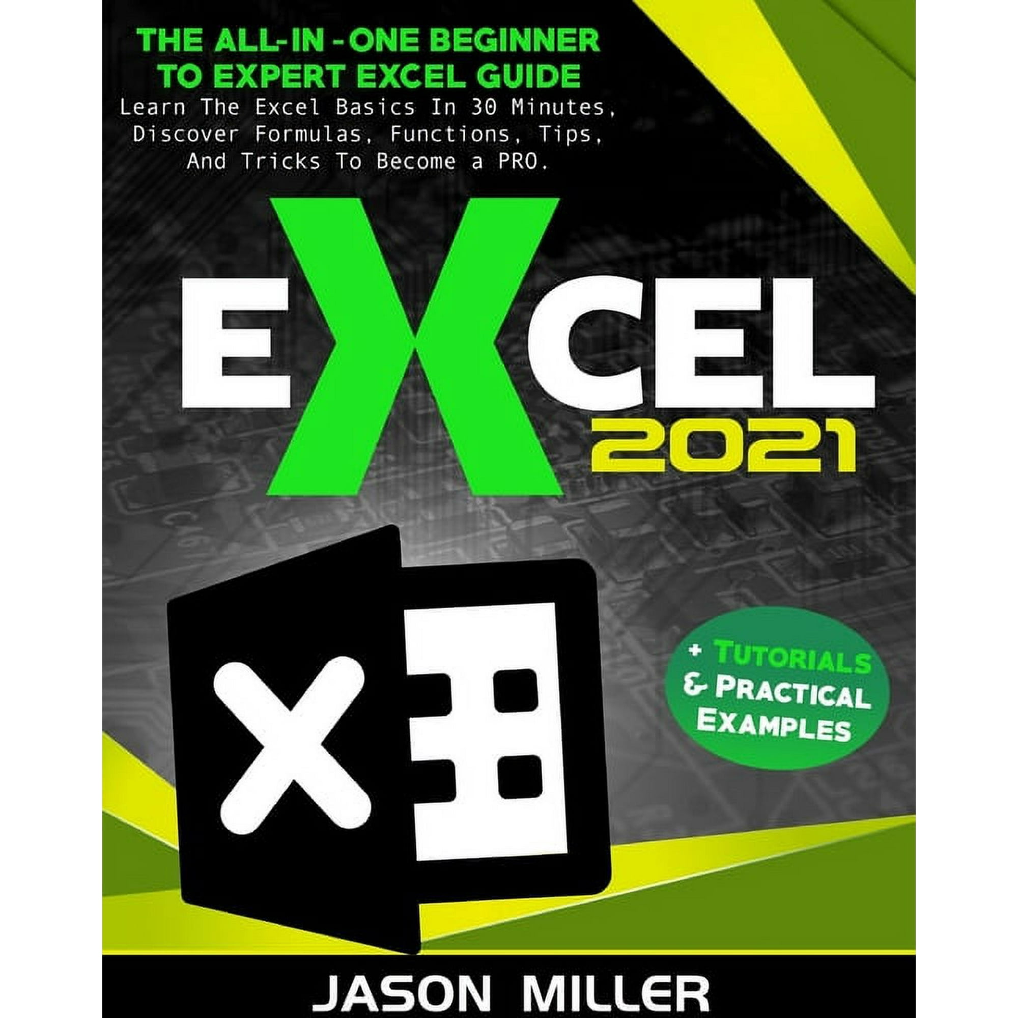Excel 2021: The All-In-One Beginner To Expert Excel Guide. Learn The Excel Basics In 30 Minutes Discover Formulas Func (Paperback)