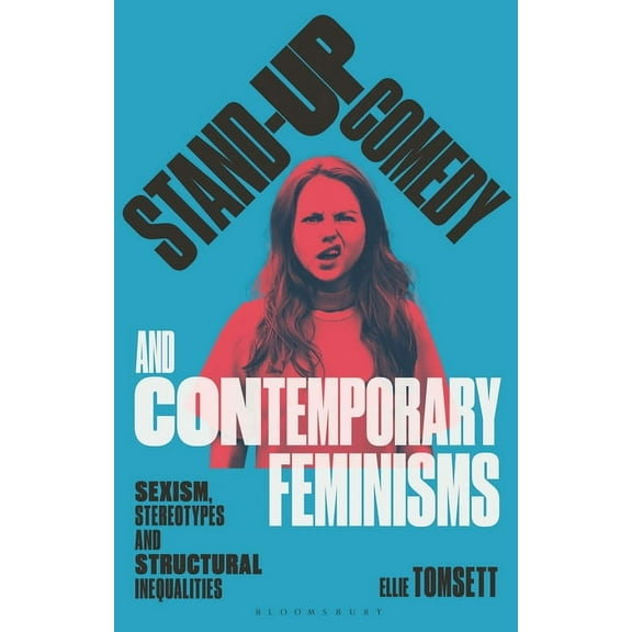 Library of Gender and Popular Culture Stand-Up Comedy and Contemporary Feminisms: Sexism, Stereotypes and Structural Inequalities, (Paperback)
