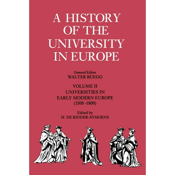 History of the University in Europe A History of the University in Europe: Volume 2, Universities in Early Modern Europe (1500 1800), Book 2, (Hardcover)