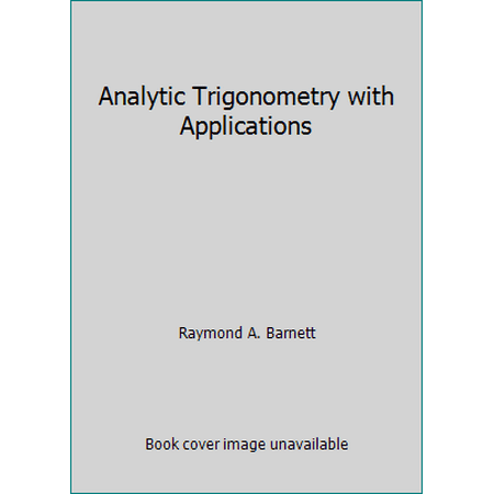 Analytic Trigonometry with Applications [Paperback - Used]