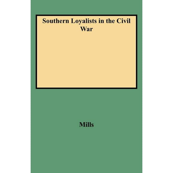 Southern Loyalists in the Civil War, (Paperback)