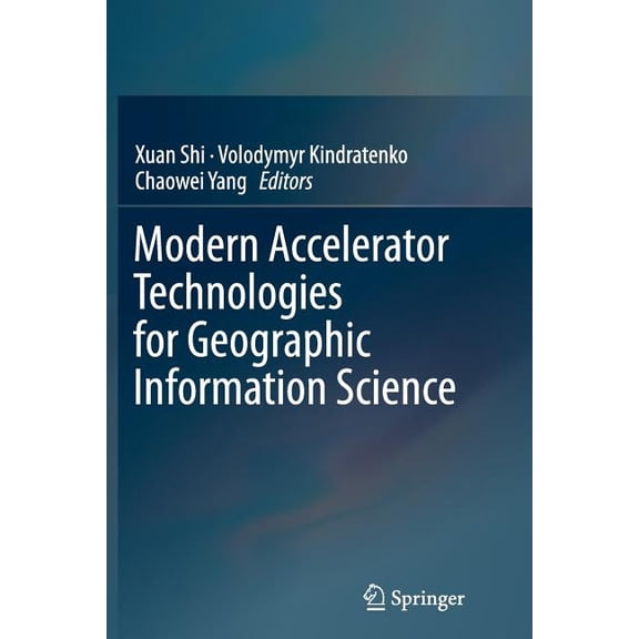 Modern Accelerator Technologies for Geographic Information Science, (Paperback)