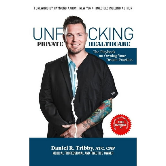 Unf*cking Private Healthcare: The Playbook on Owning Your Dream Practice (Paperback)