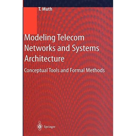 Pre-Owned Modeling Telecom Networks and Systems Architecture: Conceptual Tools and Formal Methods (Hardcover)