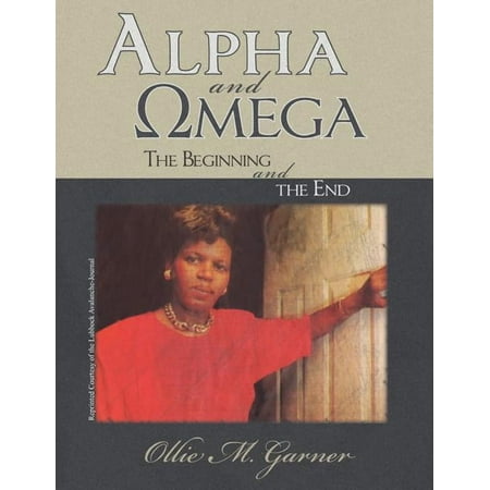 Alpha and Omega: The Beginning and the End (Paperback)