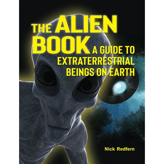 Pre-Owned The Alien Book: A Guide to Extraterrestrial Beings on Earth (Paperback) 1578596874 9781578596874