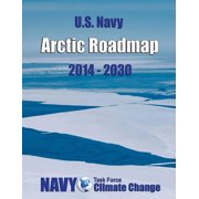 U.s. Navy Arctic Roadmap : 2014-2030
