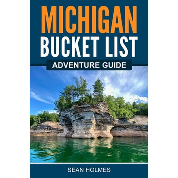 Pre-Owned Michigan Bucket List Adventure Guide (Paperback) 195514947X 9781955149471
