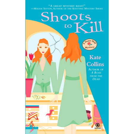 Shoots to Kill : A Flower Shop Mystery (Best Thing To Kill Weeds In Flower Beds)