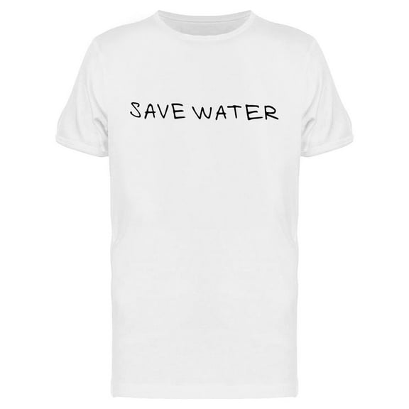 Save Water Text T-Shirt Men -Image by Shutterstock, Male 3X-Large