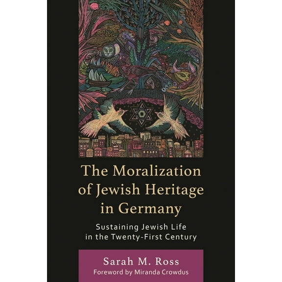 Moralization of Jewish Heritage in Germany: Sustaining Jewish Life in the Twenty-First Century, (Hardcover)
