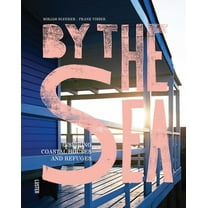 By the Sea: Inspiring Coastal Houses and Refuges, (Hardcover)