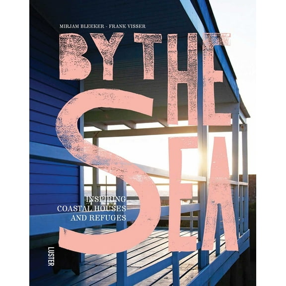 By the Sea: Inspiring Coastal Houses and Refuges, (Hardcover)