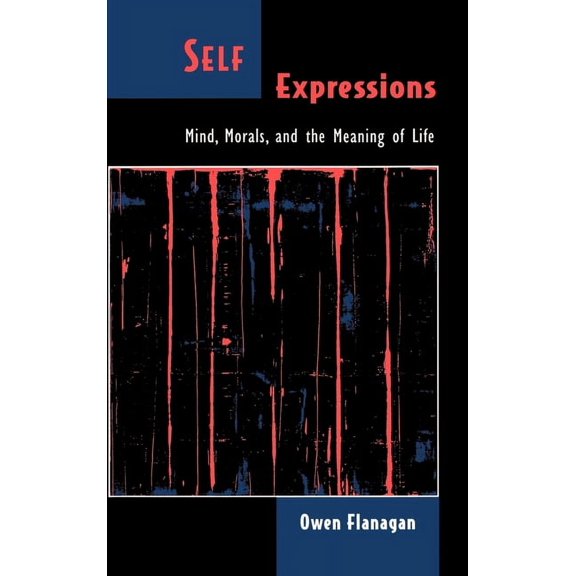 Philosophy of Mind Self Expressions: Mind, Morals, and the Meaning of Life, (Hardcover)