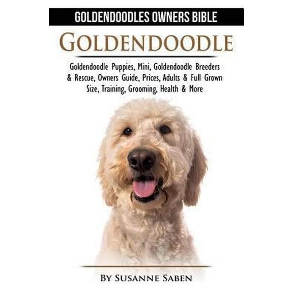 Pre-Owned Goldendoodle: Goldendoodle Owners Bible: Goldendoodle Puppies, Mini, Goldendoodle Breeders & Rescue, Owners Guide, Prices, Adults & (Paperback) 191135552X 9781911355526