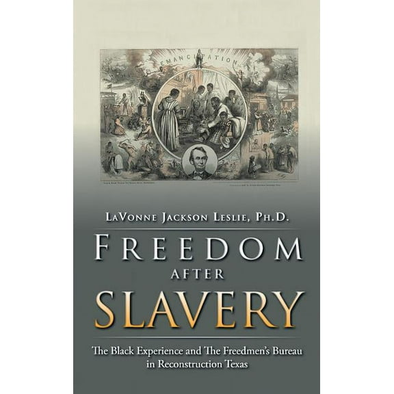 Freedom After Slavery: The Black Experience and the Freedmen's Bureau in Reconstruction Texas, (Hardcover)