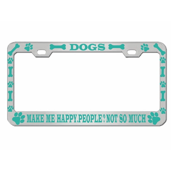Dogs Make Me Happy People Not So Much Style Heavy Duty Metal License Plate Frame Personalise/Car Accessories Car Tag Holder Cover (Chrome/Turquoise)