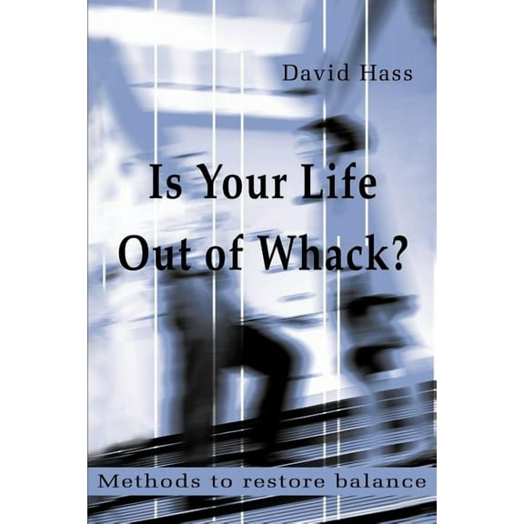 Is Your Life Out of Whack?: Methods to restore balance, (Paperback)