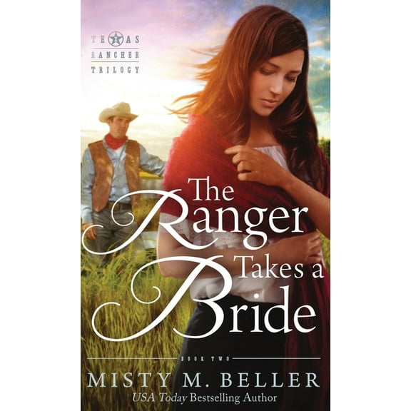 Texas Rancher Trilogy The Ranger Takes a Bride, Book 2, (Hardcover)