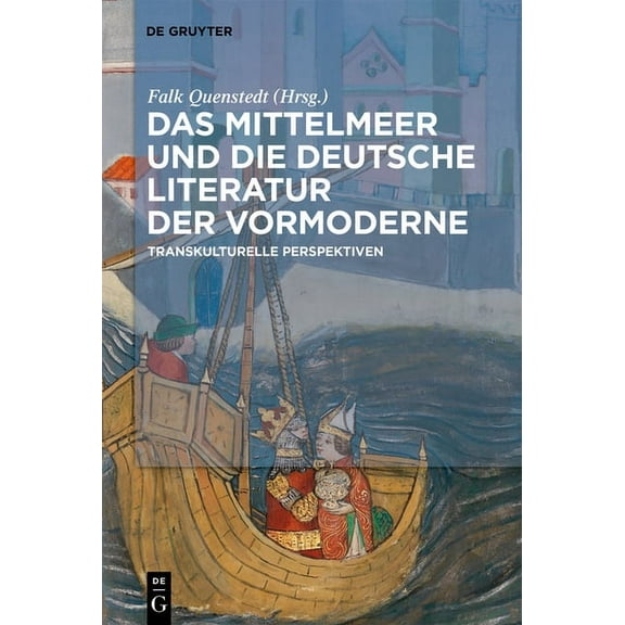 Das Mittelmeer Und Die Deutsche Literatur Der Vormoderne: Transkulturelle Perspektiven, (Hardcover)