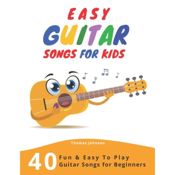 Pre-Owned Easy Guitar Songs For Kids: 40 Fun & Easy To Play Guitar Songs for Beginners (Sheet Music + Tabs + Chords + Lyrics) (Paperback) 1687279543 9781687279545