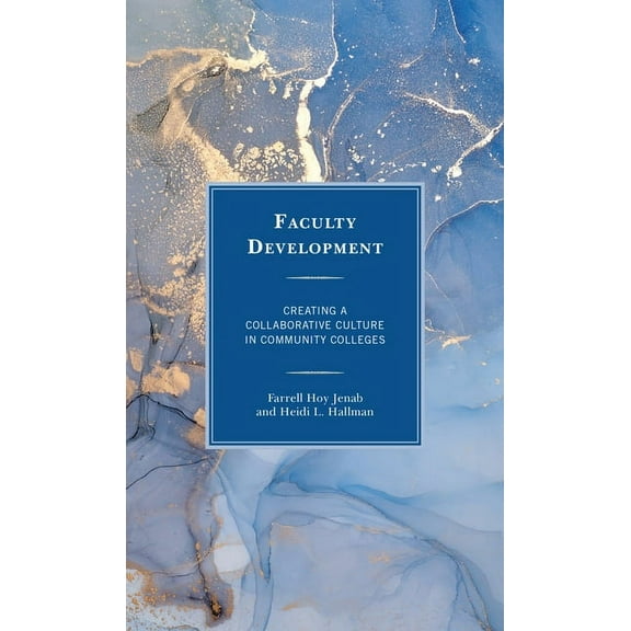 Faculty Development: Creating a Collaborative Culture in Community Colleges, (Paperback)