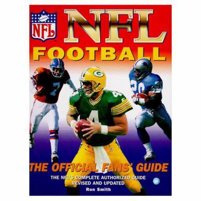 Pre-Owned NFL Football: The Official Fan's Guide: The NFL's Complete Authorized Guide, Revised and Updated (Hardcover) 1572432144 9781572432147