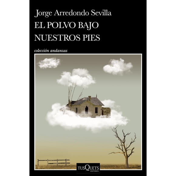 El polvo bajo nuestros pies Tusquets