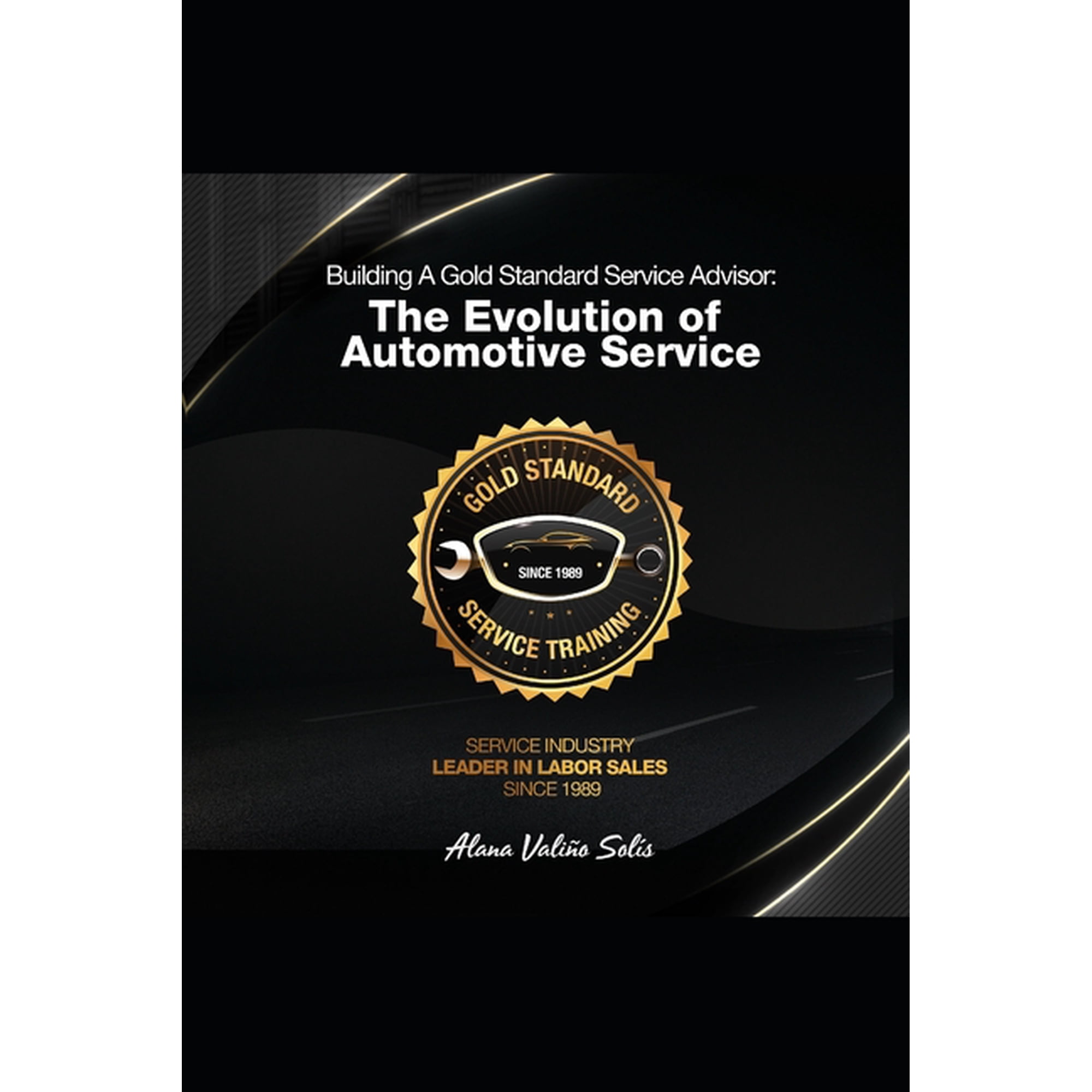 The Evolution of Automotive Service Building A Gold Standard Service Advisor: The Evolution Of Service, Book 1, (Paperback)