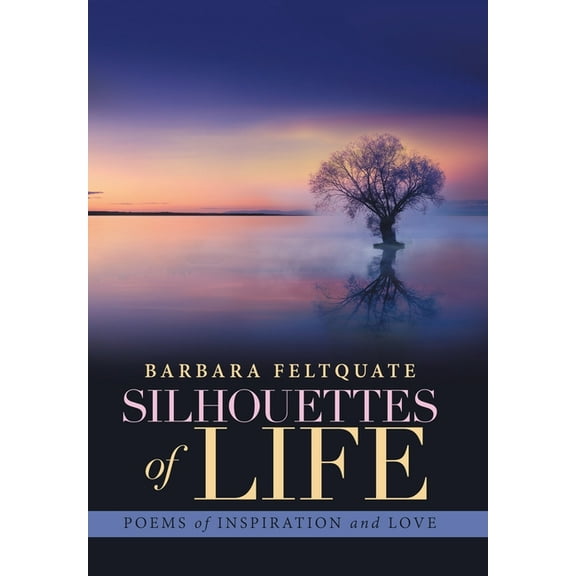 Silhouettes of Life: Poems of Inspiration and Love (Hardcover)