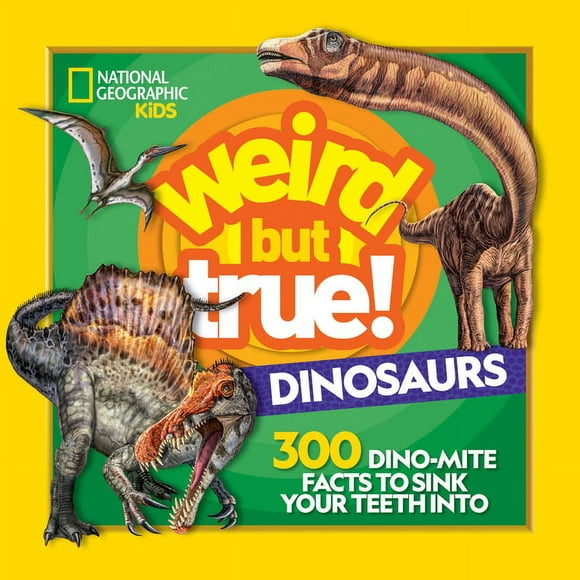 Weird But True: Weird But True! Dinosaurs: 300 Dino-Mite Facts to Sink Your Teeth Into (Hardcover)