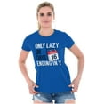 thumbnail image 3 of Only Lazy on Days that End in Y Funny Womens Slim Fit Graphic Tee Brisco Brands X, 3 of 5