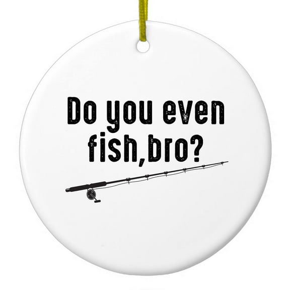 DistinctInk Hanging Ceramic Christmass Tree Ornament with Gold String - Great Gift / Present - 2 3/4 inch diameter - Do You Even Fish, Bro?