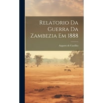 Relatorio da guerra da Zambezia em 1888 (Hardcover)