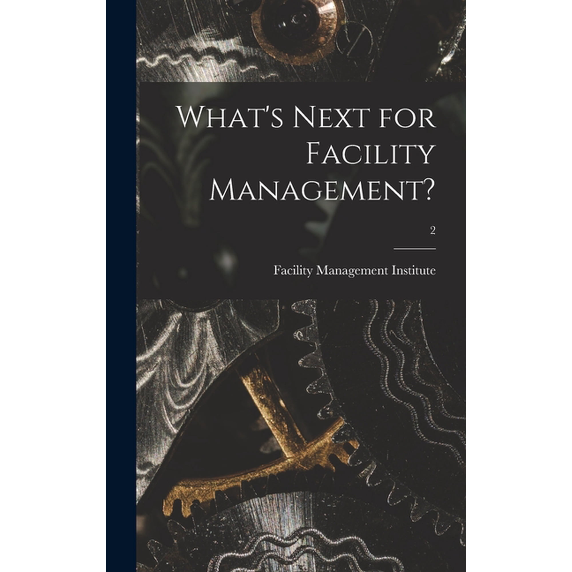 What's Next for Facility Management?; 2, (Hardcover)